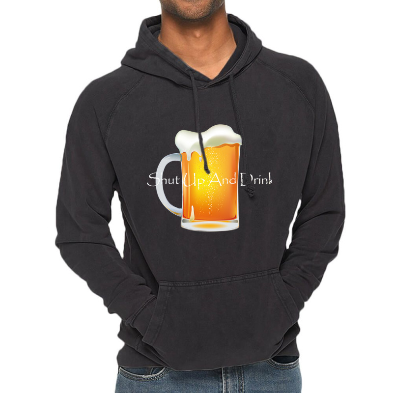 Shut Up And Drink Vintage Hoodie by DEMARCOBLACK | Artistshot