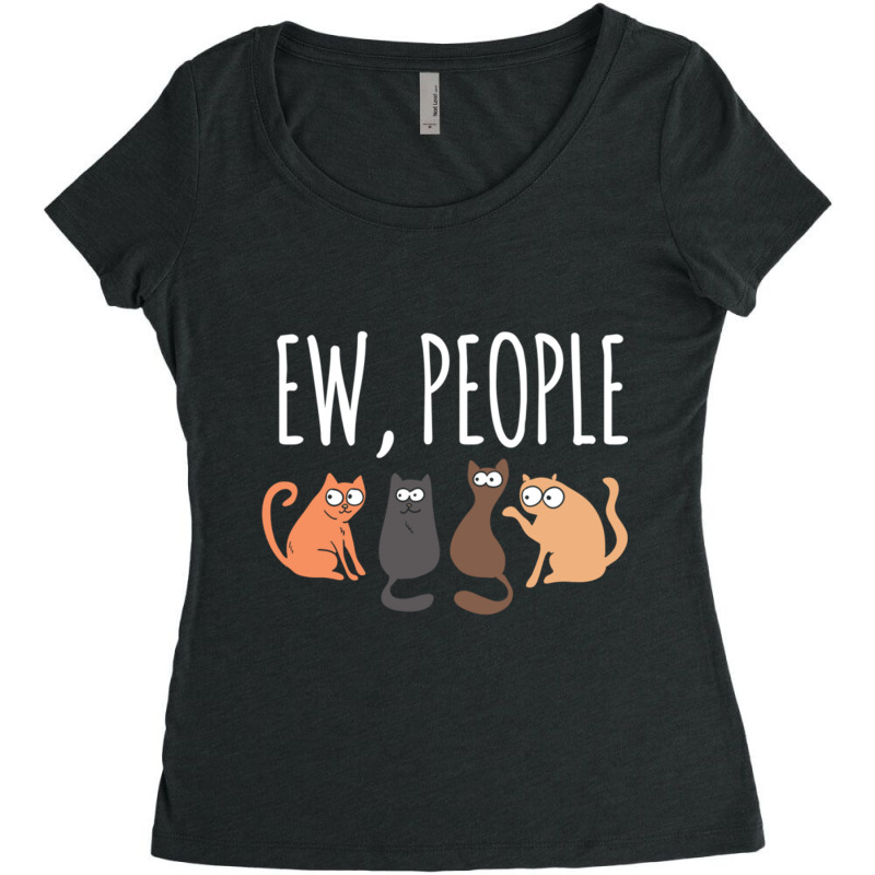 Ew People Cat Cats Meow Kitty Lovers Hate People Gift Pullover Hoodie Women's Triblend Scoop T-shirt by cm-arts | Artistshot