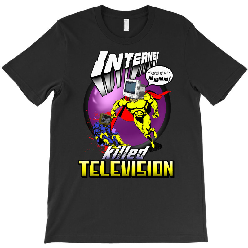 Internet Killed Television, Internet Killed Television Art, Internet K T-shirt | Artistshot