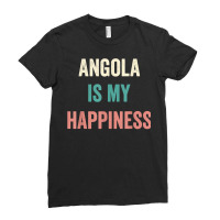 Angola Is My Happiness T Shirt Ladies Fitted T-shirt | Artistshot