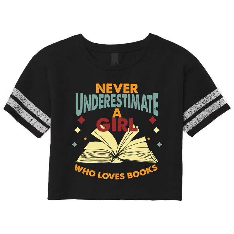 Never Underestimate A Girl Who Loves Books Scorecard Crop Tee by Aiello Mcdade | Artistshot