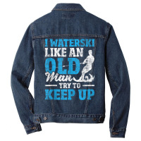 I Waterski Like An Old Man   Grandpa Waterskier Waterskiing Tank Top Men Denim Jacket | Artistshot