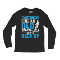 I Waterski Like An Old Man   Grandpa Waterskier Waterskiing Tank Top Long Sleeve Shirts | Artistshot