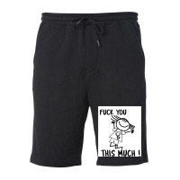 Fuck You This Much Smiling Girl Fleece Short | Artistshot