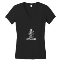 Keep Calm And Drop Database Women's V-neck T-shirt | Artistshot