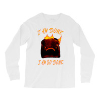 I Am Done I Am So Done Long Sleeve Shirts | Artistshot