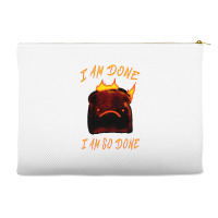 I Am Done I Am So Done Accessory Pouches | Artistshot