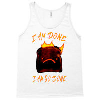 I Am Done I Am So Done Tank Top | Artistshot