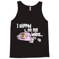 Rita, I Slipped On My Beans, I Slipped, On My Beans, I Slipped On My B Tank Top | Artistshot