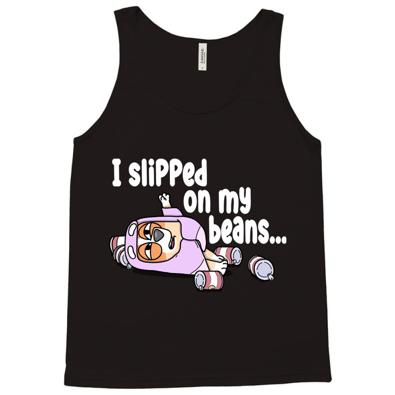 Rita, I Slipped On My Beans, I Slipped, On My Beans, I Slipped On My B Tank Top | Artistshot