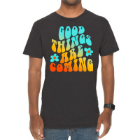 Good Things Are Coming, Good Thing Are Coming, Good Things, Are Coming Vintage T-shirt | Artistshot