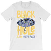 Black Hole Space Light Galaxy Universe Milky Way Gravity T Shirt T-shirt | Artistshot