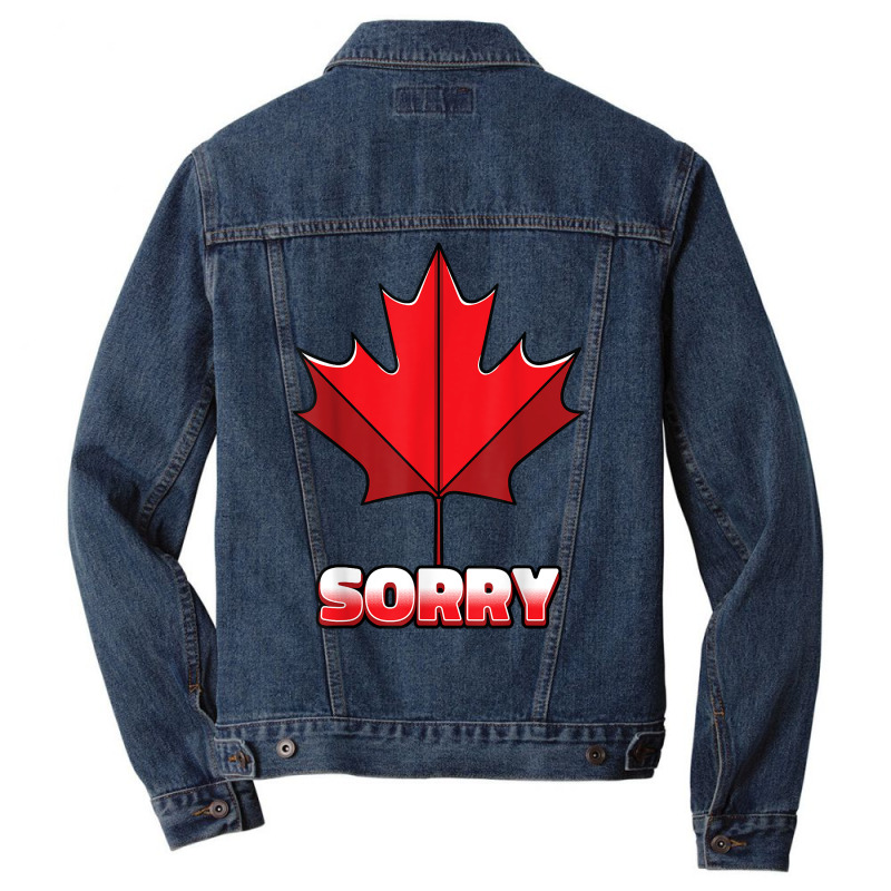 Sorry Canadian Flag Maple Leaf Canada Funny Toronto Gift T Shirt Men Denim Jacket by cm-arts | Artistshot