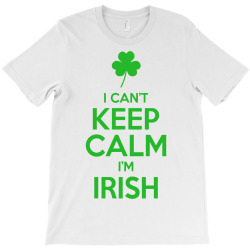 I Cant Keep Calm I Am Getting Irish T-Shirt | Artistshot