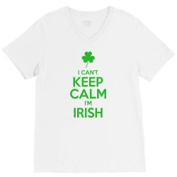 I Cant Keep Calm I Am Getting Irish V-Neck Tee | Artistshot