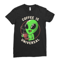 Coffee Is Universal - Funny Cute Alien Gift Ladies Fitted T-shirt | Artistshot