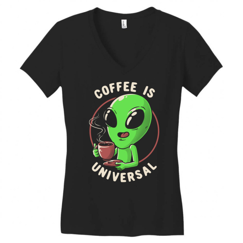 Coffee Is Universal - Funny Cute Alien Gift Women's V-Neck T-Shirt by cm-arts | Artistshot