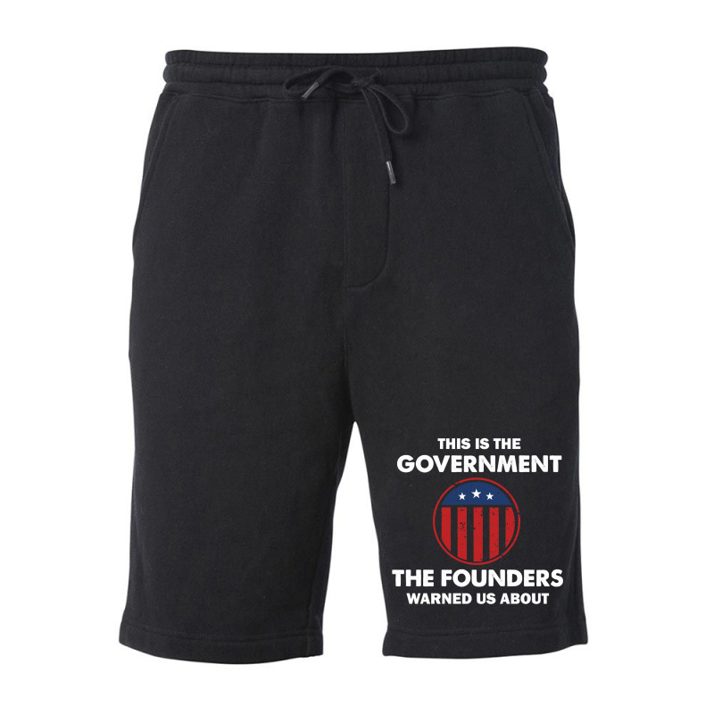 This Is The Government Our Founders Warned Us About  Funny 4th July Us Fleece Short | Artistshot