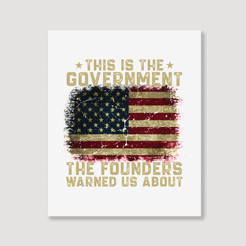 This Is The Government Our Founders Warned Us About Portrait Canvas Print | Artistshot