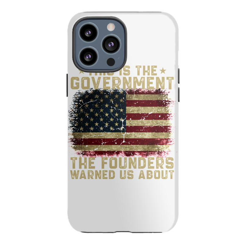 This Is The Government Our Founders Warned Us About Iphone 13 Pro Max Case | Artistshot