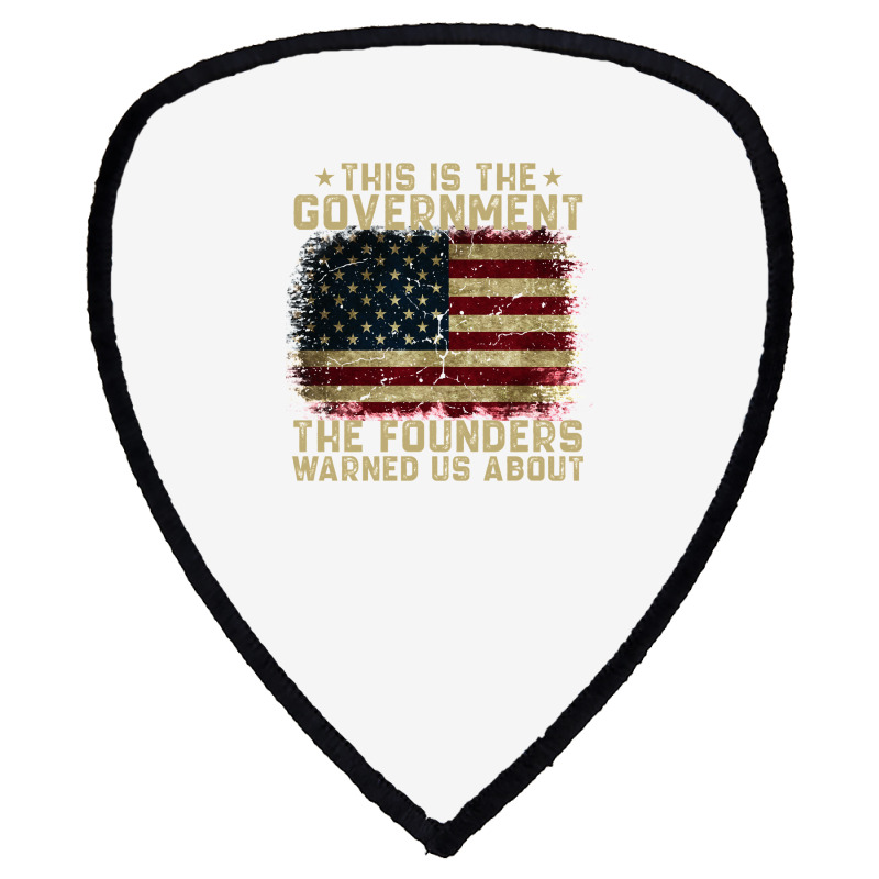 This Is The Government Our Founders Warned Us About Shield S Patch | Artistshot