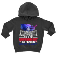 This Is The Government Our Founders Warned Us About Classic  Copy Toddler Hoodie | Artistshot