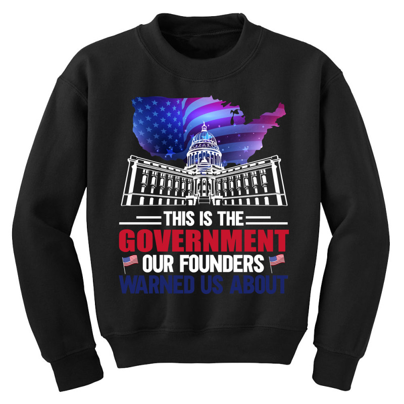 This Is The Government Our Founders Warned Us About Classic  Copy Youth Sweatshirt | Artistshot