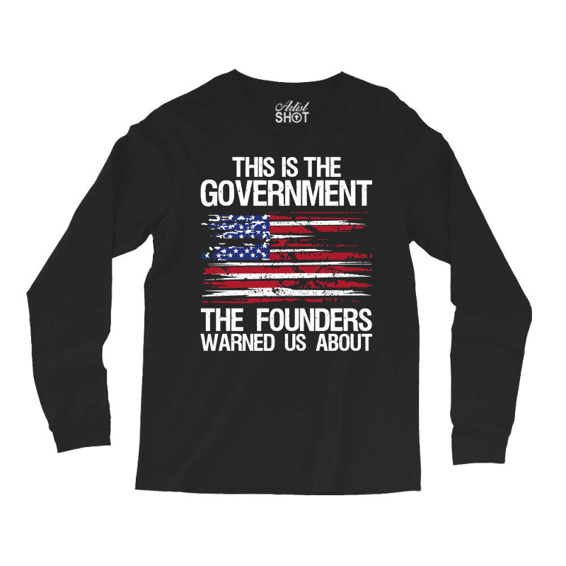 This Is The Government Our Founders Warned Us About Classic  Copy Copy Long Sleeve Shirts | Artistshot