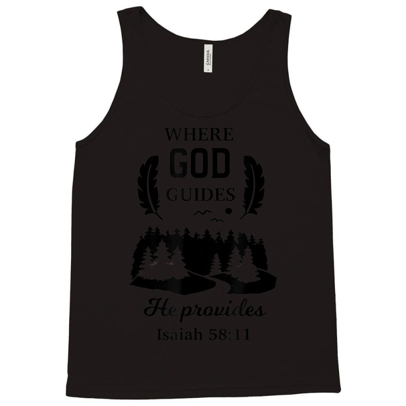 Where God Guides He Provides Isaiah Christian Novelty Item Tank Top by Bewitch | Artistshot