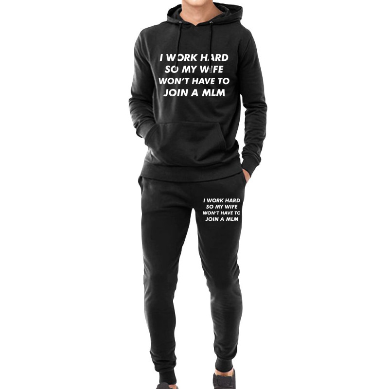 I Work Hard Funny Quote Anti Mlms Pyramid Scheme T Shirt Hoodie & Jogger Set | Artistshot