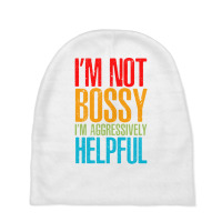 I'm Not Bossy I'm Aggressively Helpful - Classic Colour Baby Beanies | Artistshot