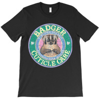 Badger Cuticle Care, Badger Cuticle Care Vintage, Badger Cuticle Care  T-shirt | Artistshot