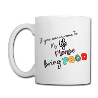 If You Wanna Come To My Life Coffee Mug | Artistshot