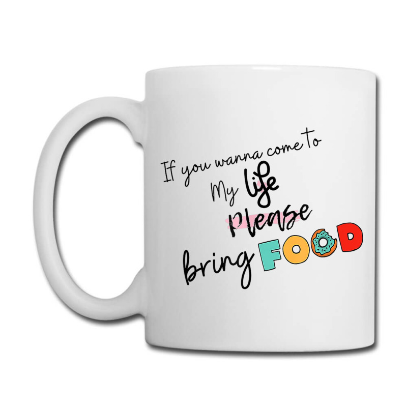 If You Wanna Come To My Life Coffee Mug | Artistshot