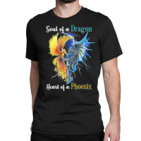 Soul Of A Dragon Heart Of A Phoenix Tee For Men Women T Shirt Classic T-shirt | Artistshot