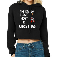 The Season I Love Most Is Christmas Cropped Hoodie | Artistshot