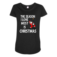 The Season I Love Most Is Christmas Maternity Scoop Neck T-shirt | Artistshot