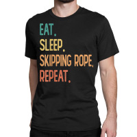 Eat Sleep Skipping Rope Repeat Classic T-shirt | Artistshot