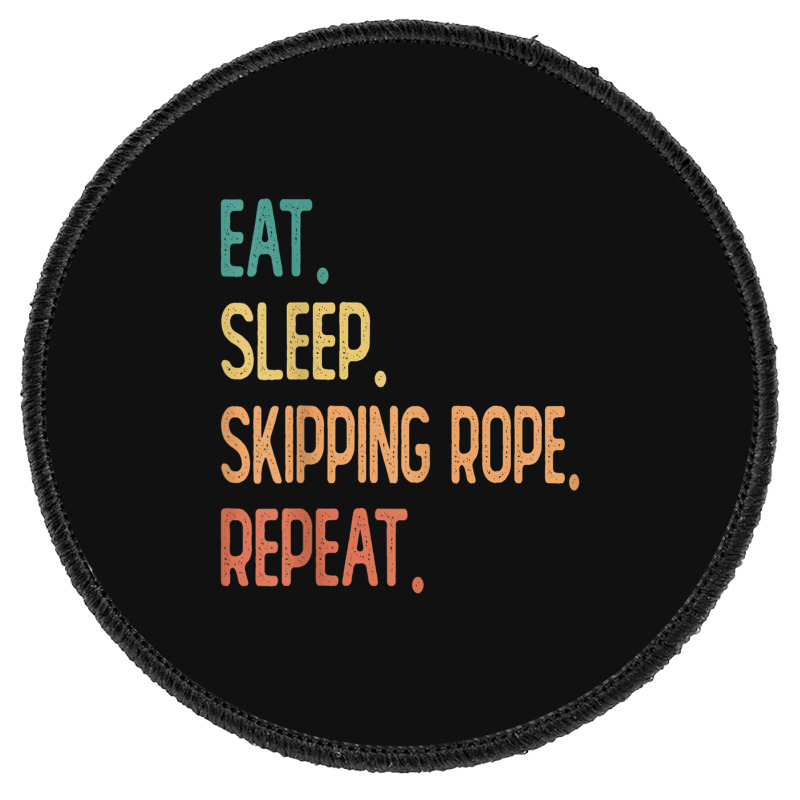 Eat Sleep Skipping Rope Repeat Round Patch | Artistshot