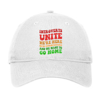 Introverts Unite We're Here Uncomfortable Want To Go Home T Shirt Adjustable Cap | Artistshot