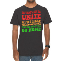 Introverts Unite We're Here Uncomfortable Want To Go Home T Shirt Vintage T-shirt | Artistshot