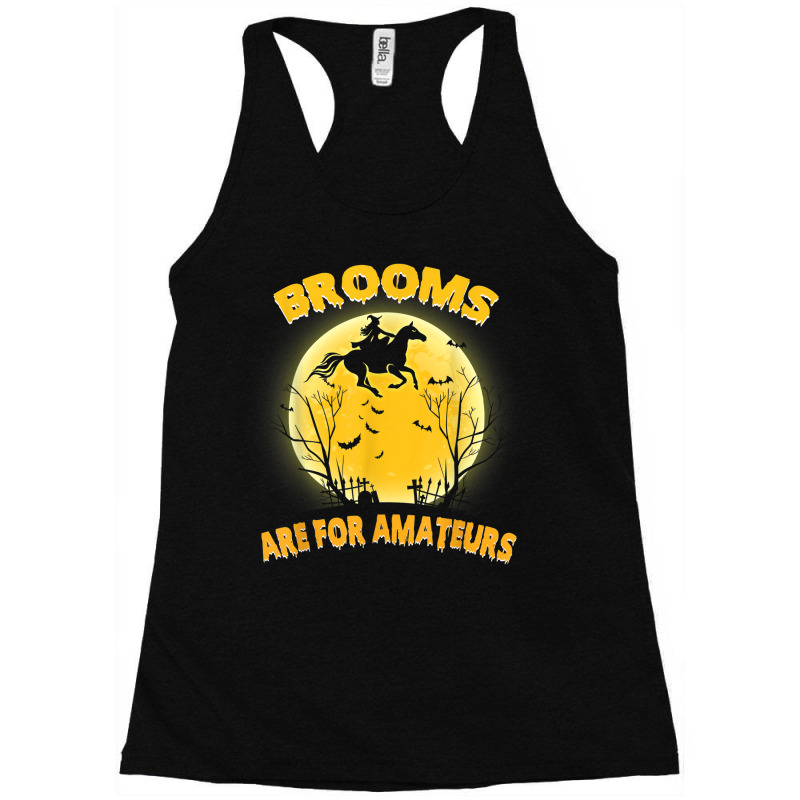 Brooms Are For Amateurs Shirt Witch Riding Horse Halloween Racerback Tank by Fashzilla | Artistshot