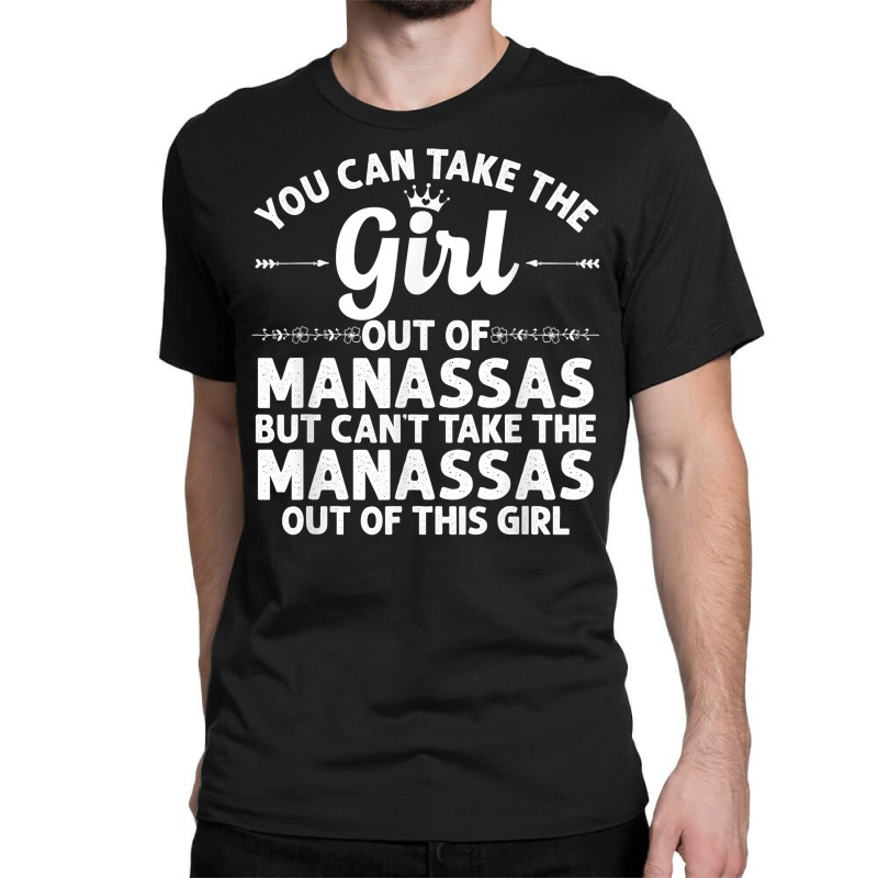 Girl Out Of Manassas Va Virginia Gift Funny Home Roots Usa T Shirt Classic T-shirt by cm-arts | Artistshot