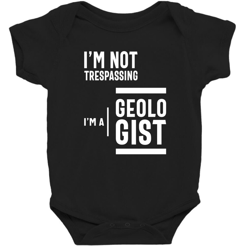 I'm Not Trespassing, I'm A Geologist Baby Bodysuit by cidolopez | Artistshot