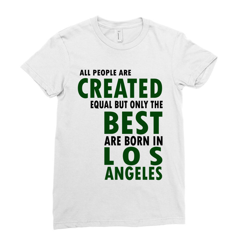 Born In Los Angeles Ladies Fitted T-Shirt by Chris Ceconello | Artistshot