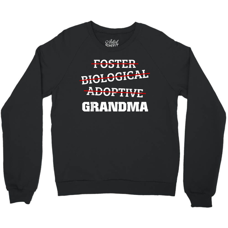 Biological Adoptive Foster Grandma Adoption Family Gift Crewneck Sweatshirt by MarthaKartchner | Artistshot