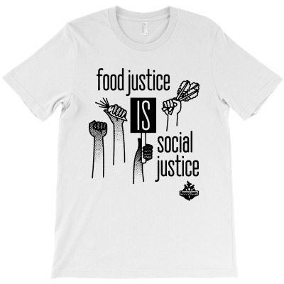 Food Justice Is Social Justice T-shirt Designed By Bambang Hermanto