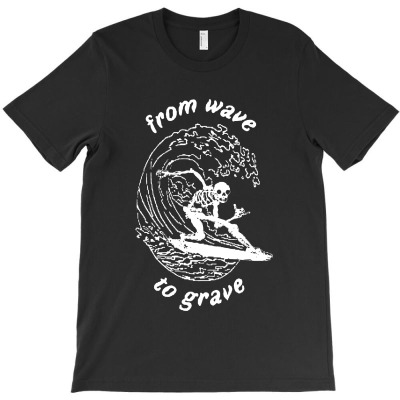 From Wave To Grave T-shirt Designed By Bambang Hermanto