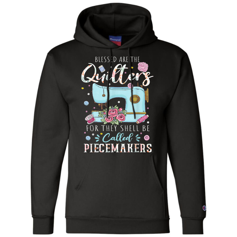 Blessed Are Piecemakers Dressmakers Embroidery Sewing Quilt T Shirt Champion Hoodie | Artistshot