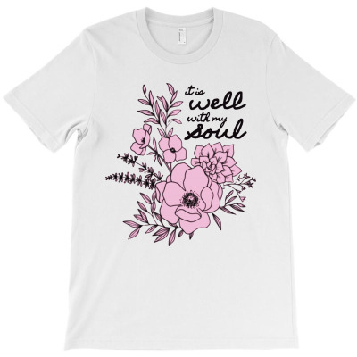 It Is Well With My Soul T-shirt Designed By Bambang Hermanto